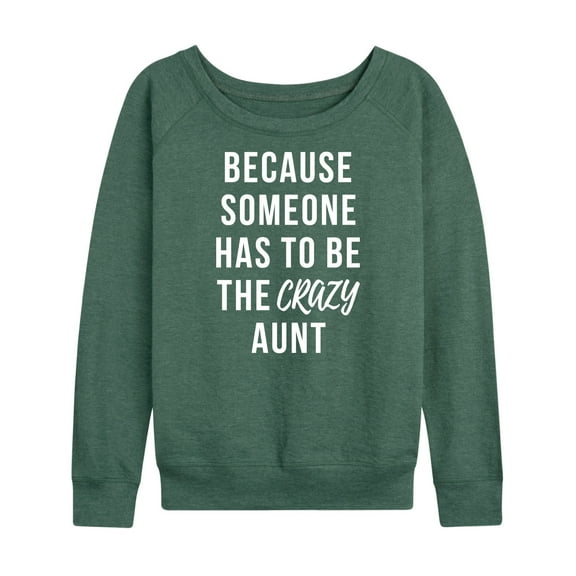 Instant Message - Someone Has To Be The Crazy Aunt - Women's Lightweight French Terry Long Sleeve Shirt