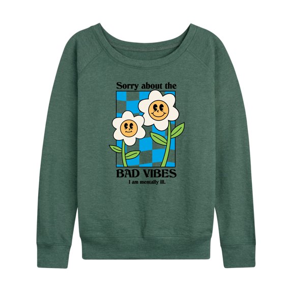 Instant Message - Sorry About Bad Vibes, I'm Mentally Ill - Women's Lightweight French Terry Long Sleeve Shirt