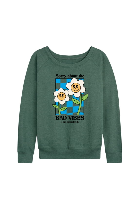 - Sorry About Bad Vibes, I'm Mentally Ill - Women's Lightweight French Terry Long Sleeve Shirt