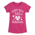 thumbnail image 1 of Instant Message - Sorry Boys Dad Is My Valentine - Toddler And Youth Girl's Short Sleeve T-Shirt, 1 of 6