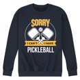 thumbnail image 1 of Instant Message - Sorry Can't Pickleball - Men's Crew Neck Fleece Pullover, 1 of 6