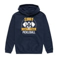 thumbnail image 1 of Instant Message - Sorry Can't Pickleball - Men's Pullover Hooded Fleece Sweatshirt, 1 of 5