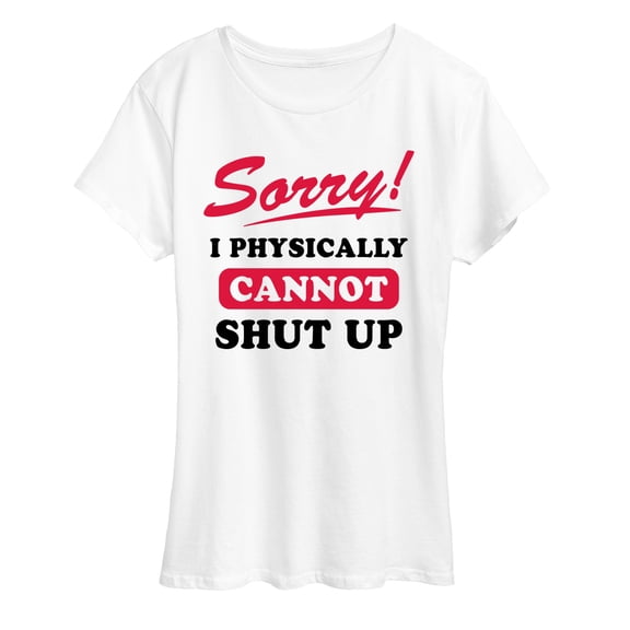 Instant Message - Sorry I Cannot Shut Up - Women's Short Sleeve Graphic T-Shirt
