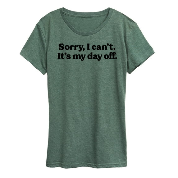 Instant Message - Sorry, I can't. It's My Day Off - Women's Short Sleeve Graphic T-Shirt