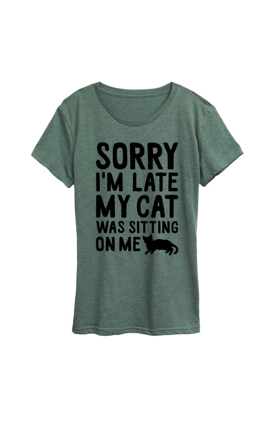 - Sorry I'm Late Cat Sitting On Me - Women's Short Sleeve Graphic T-shirt