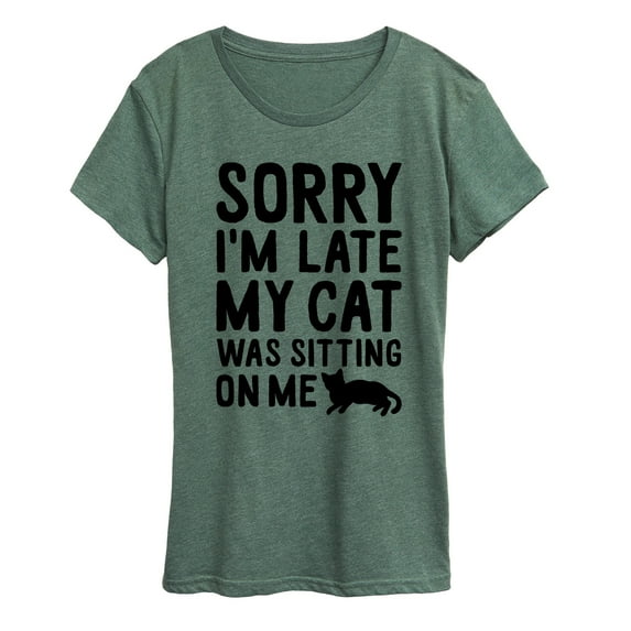 Instant Message - Sorry I'm Late Cat Sitting On Me - Women's Short Sleeve Graphic T-shirt