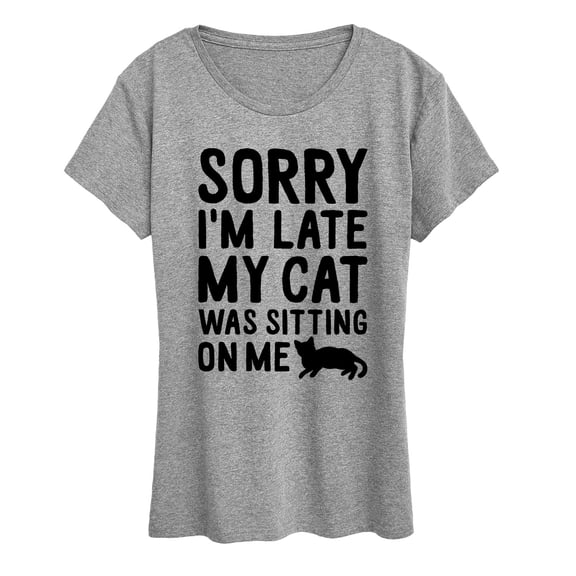 Instant Message - Sorry I'm Late Cat Sitting On Me - Women's Short Sleeve Graphic T-shirt
