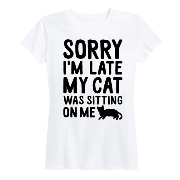 Instant Message - Sorry Im Late Cat Sitting On Me - Women's Short Sleeve Graphic T-Shirt