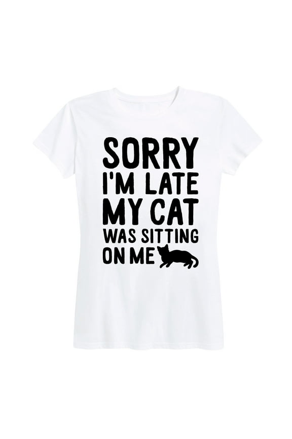 - Sorry Im Late Cat Sitting On Me - Women's Short Sleeve Graphic T-Shirt