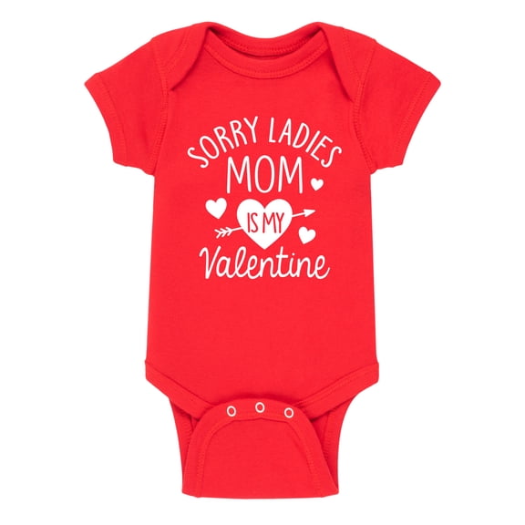 Instant Message - Sorry Ladies Mom Is My Valentine - Infant Baby One Piece