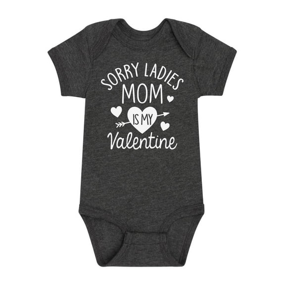 Instant Message - Sorry Ladies Mom Is My Valentine - Infant Baby One Piece