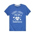 thumbnail image 1 of Instant Message - Sorry Ladies Mom Is My Valentine  - Valentine Love Youth Short Sleeve Tee, 1 of 5