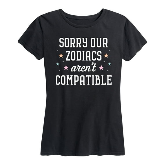 Instant Message - Sorry Our Zodiacs Aren't Compatible - Women's Short Sleeve Graphic T-Shirt
