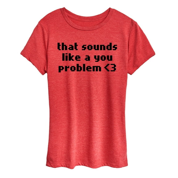 Instant Message - Sounds Like A You Problem - Women's Short Sleeve Graphic T-Shirt