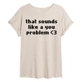 thumbnail image 1 of Instant Message - Sounds Like You Problem - Juniors Oversized Graphic T-Shirt, 1 of 5