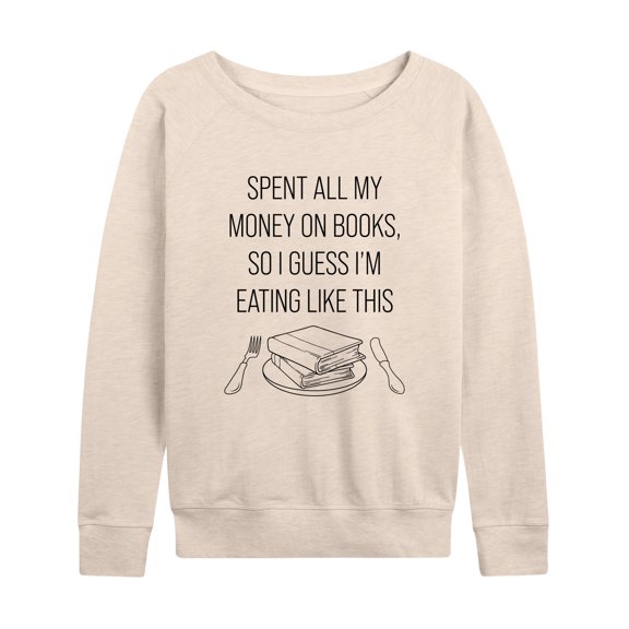 Instant Message - Spent All My Money On Books - Women's Lightweight French Terry Long Sleeve Shirt