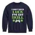 thumbnail image 1 of Instant Message - St. Patrick's Day - I Don't Need Luck, I've Got Skills - Toddler And Youth Crewneck Fleece Sweatshirt, 1 of 5