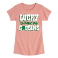 thumbnail image 1 of Instant Message - St. Patrick's Day - Lucky to Have My Cousins - Toddler And Youth Girls Short Sleeve Graphic T-Shirt, 1 of 5