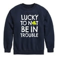 thumbnail image 1 of Instant Message - St. Patrick's Day - Lucky to Not Be In Trouble - Toddler And Youth Crewneck Fleece Sweatshirt, 1 of 5