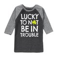 thumbnail image 1 of Instant Message - St. Patrick's Day - Lucky to Not Be In Trouble - Toddler And Youth Raglan Graphic T-Shirt, 1 of 4