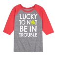 thumbnail image 1 of Instant Message - St. Patrick's Day - Lucky to Not Be In Trouble - Toddler And Youth Raglan Graphic T-Shirt, 1 of 1