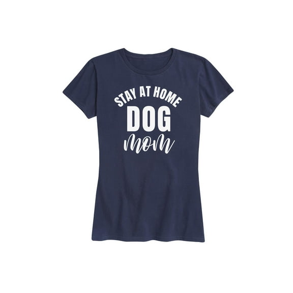 Instant Message - Stay At Home Dog Mom - Women's Short Sleeve Graphic T-Shirt