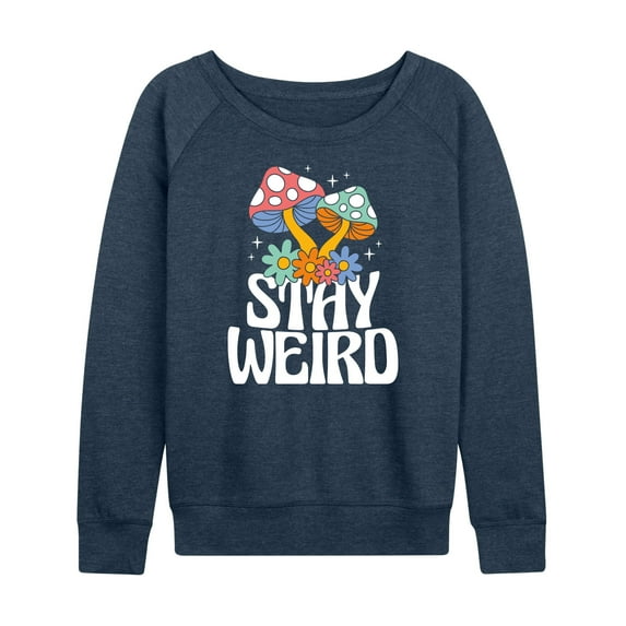 Instant Message - Stay Weird Mushrooms - Women's Lightweight French Terry Long Sleeve Shirt