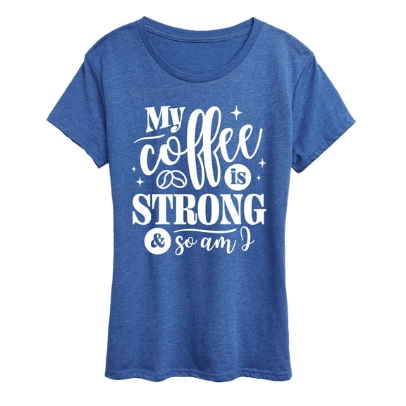 Instant Message - Strong Coffee Quote - Women's Short Sleeve Graphic T-Shirt