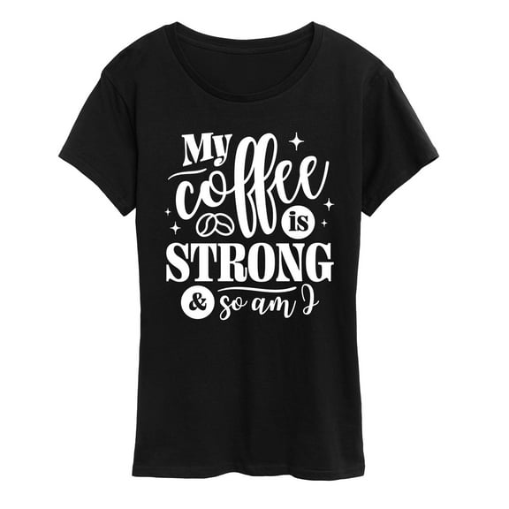Instant Message - Strong Coffee Quote - Women's Short Sleeve Graphic T-Shirt