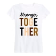 thumbnail image 1 of Instant Message - Stronger Together - Women's Short Sleeve Graphic T-shirt, 1 of 5