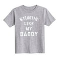 thumbnail image 1 of Instant Message - Stuntin Like My Daddy  - Toddler Short Sleeve Tee, 1 of 5