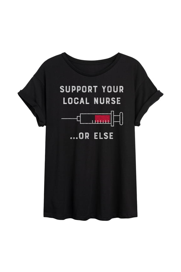 - Support Local Nurse Or Else Oversized Graphic T-Shirt