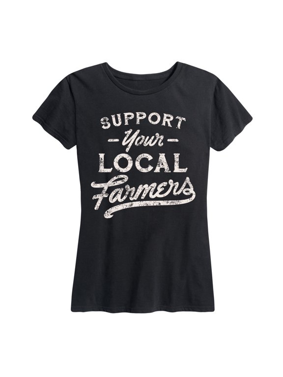 - Support Your Local Farmers Women's Short Sleeve Graphic T-Shirt