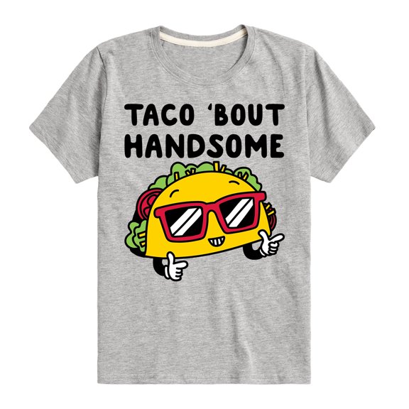 Instant Message - Taco 'Bout Handsome - Cinco De Mayo - Toddler And Youth Short Sleeve Graphic T-Shirt