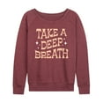 thumbnail image 1 of Instant Message - Take A Deep Breath - Women's Lightweight French Terry Long Sleeve Shirt, 1 of 6