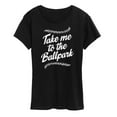 thumbnail image 1 of Instant Message - Take Me To The Ballpark - Women's Short Sleeve Graphic T-Shirt, 1 of 6