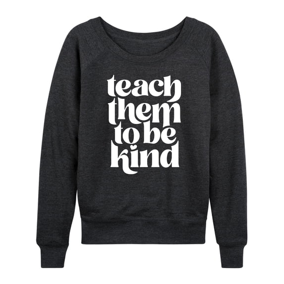 Instant Message - Teach Them To Be Kind - Women's Lightweight French Terry Long Sleeve Shirt