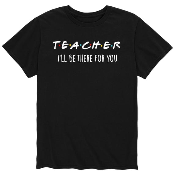 Instant Message - Teacher I Will be there for You Short Sleeve Graphic T-Shirt
