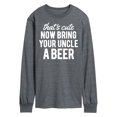 thumbnail image 1 of Instant Message - That's Cute Now Bring Your Uncle A Beer - Men's Long Sleeve T-Shirt, 1 of 6