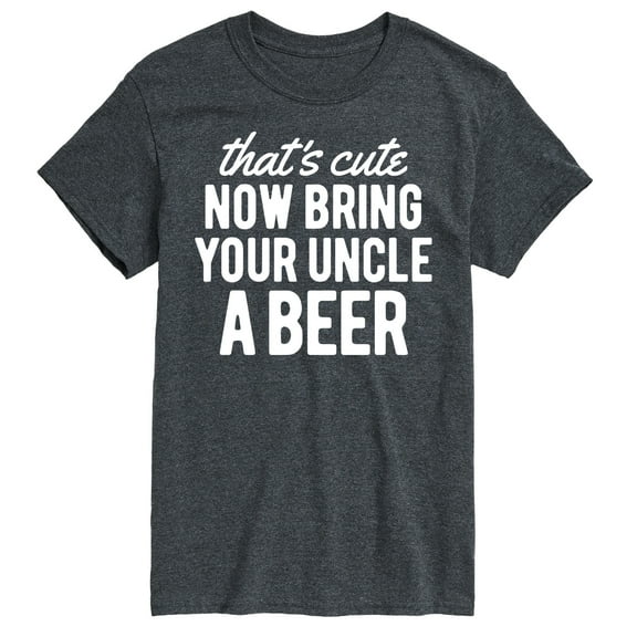 Instant Message - That's Cute Now Bring Your Uncle A Beer - Men's Short Sleeve Graphic T-Shirt