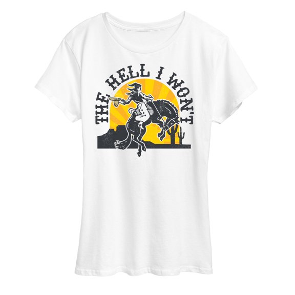 Instant Message - The Hell I Wont Cowgirl - Women's Short Sleeve Graphic T-Shirt