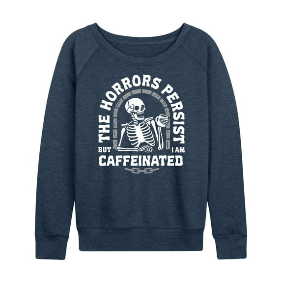 Instant Message - The Horrors Persist But I'm Caffeinated - Women's Lightweight Terry Long Sleeve Shirt