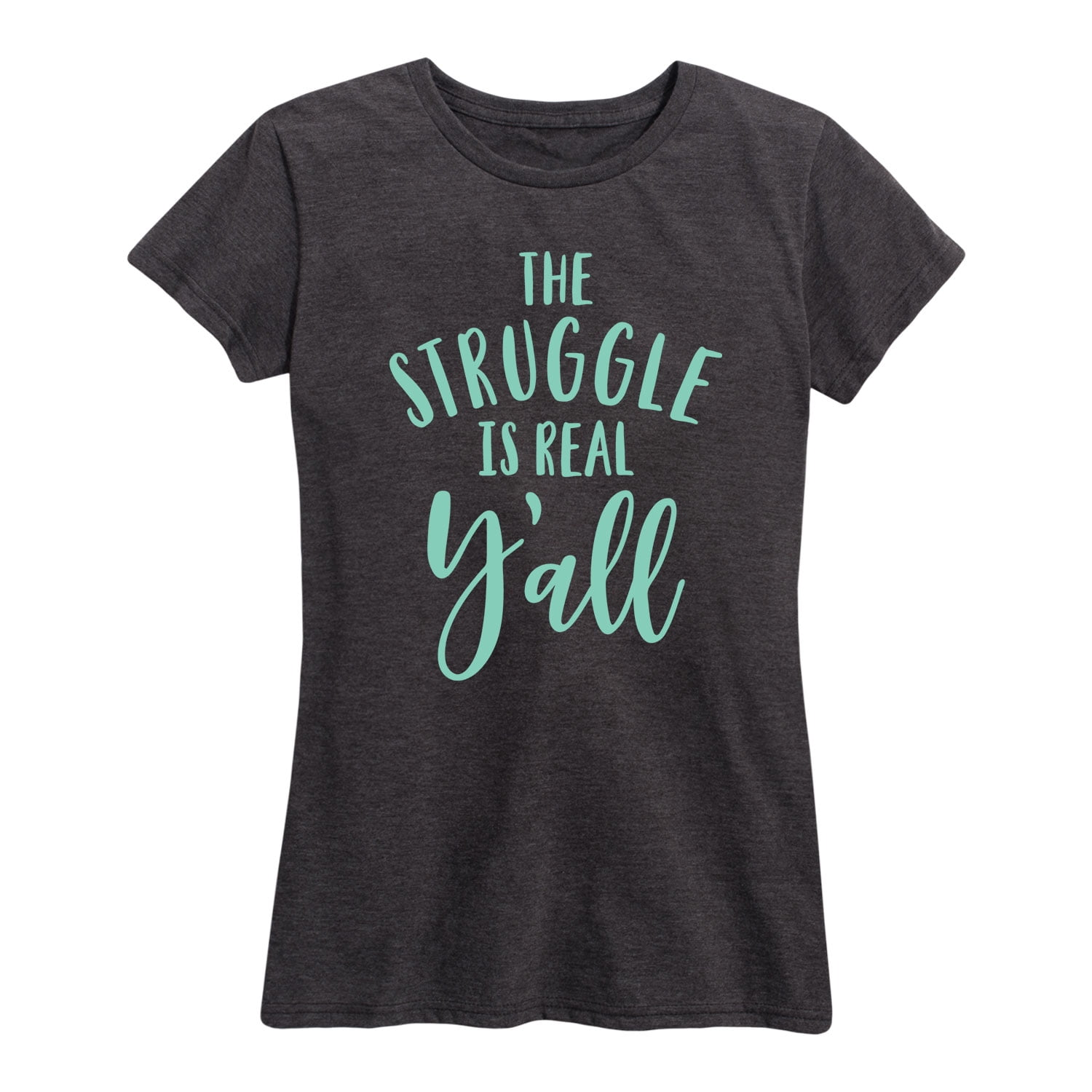 Instant Message The Struggle Is Real Y all Women s Short Sleeve Graphic T Shirt