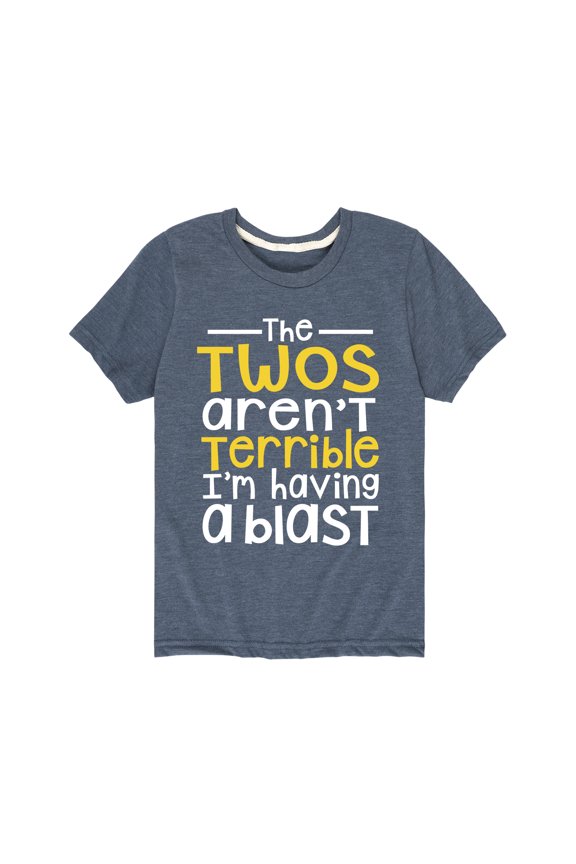 - The Twos Arent Terrible Having A Blast - Toddler Short Sleeve Tee