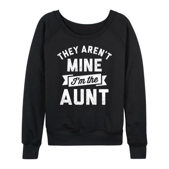 Instant Message - They Aren't Mine I'm The Aunt - Women's Lightweight French Terry Long Sleeve Shirt