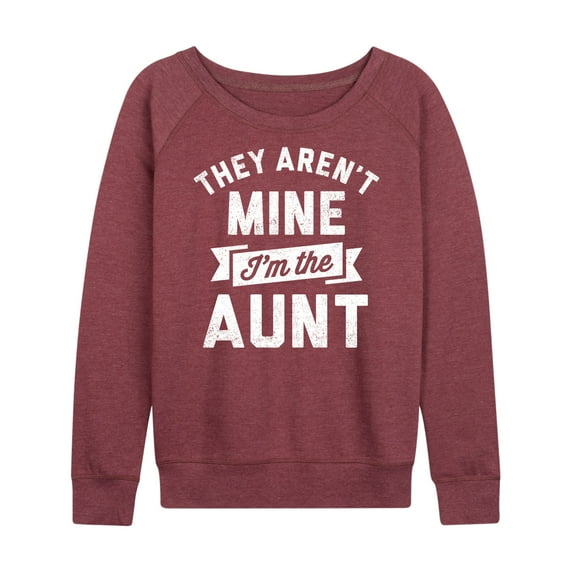 Instant Message - They Aren't Mine I'm The Aunt - Women's Lightweight French Terry Long Sleeve Shirt