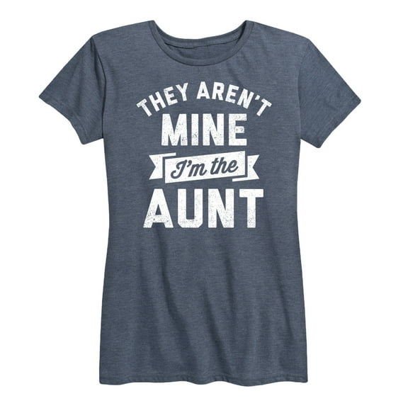 Instant Message - They Aren't Mine I'm The Aunt - Women's Short Sleeve Graphic T-Shirt