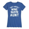 thumbnail image 1 of Instant Message -They Aren't Mine I'm The Aunt - Women's Short Sleeve Graphic T-Shirt, 1 of 6