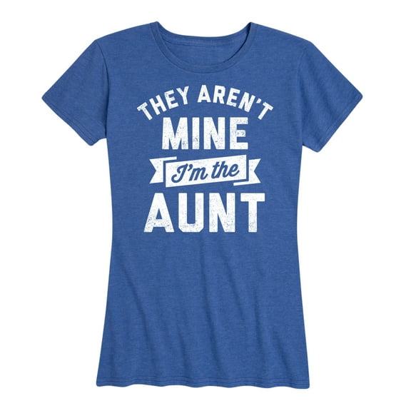 Instant Message -They Aren't Mine I'm The Aunt - Women's Short Sleeve Graphic T-Shirt