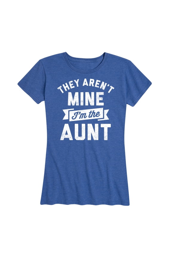 -They Aren't Mine I'm The Aunt - Women's Short Sleeve Graphic T-Shirt